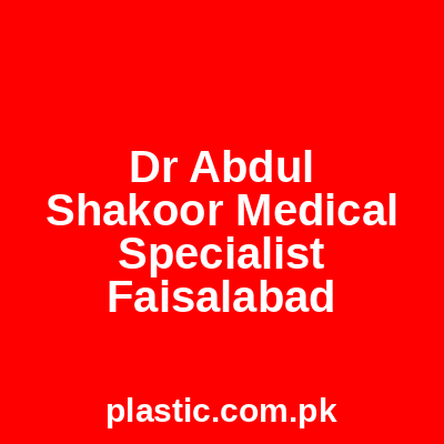Dr Abdul Shakoor Medical Specialist Faisalabad