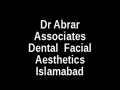 Dr Abrar Associates Dental Facial Aesthetics Islamabad