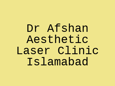 Dr Afshan Aesthetic Laser Clinic Islamabad