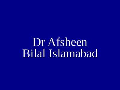 Dr Afsheen Bilal Islamabad