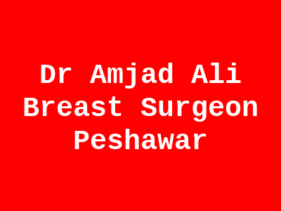 Dr Amjad Ali Breast Surgeon Peshawar