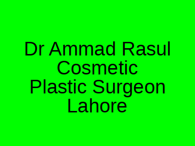 Dr Ammad Rasul Cosmetic Plastic Surgeon Lahore