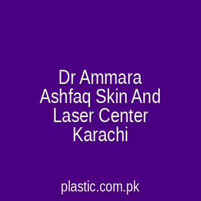 Dr Ammara Ashfaq Skin And Laser Center Karachi