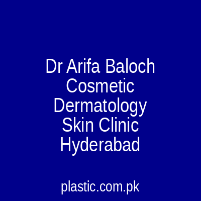 Dr Arifa Baloch Cosmetic Dermatology Skin Clinic Hyderabad