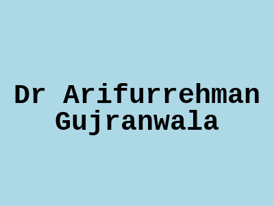 Dr Arifurrehman Gujranwala