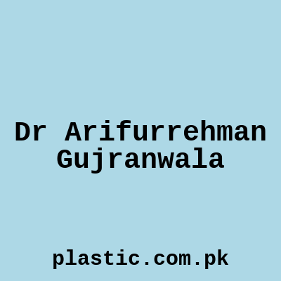 Dr Arifurrehman Gujranwala
