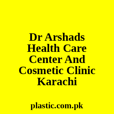 Dr Arshads Health Care Center And Cosmetic Clinic Karachi