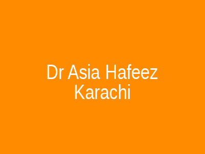 Dr Asia Hafeez Karachi