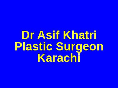 Dr Asif Khatri Plastic Surgeon Karachi