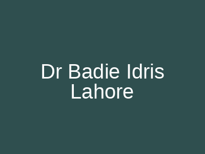 Dr Badie Idris Lahore