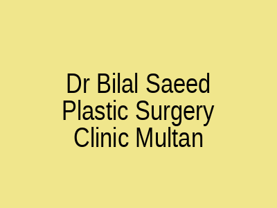 Dr Bilal Saeed Plastic Surgery Clinic Multan
