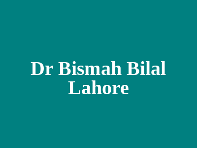 Dr Bismah Bilal Lahore