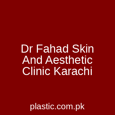 Dr Fahad Skin And Aesthetic Clinic Karachi
