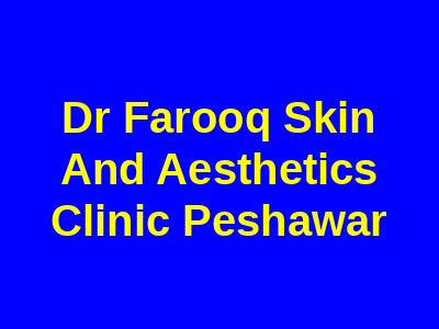Dr Farooq Skin And Aesthetics Clinic Peshawar