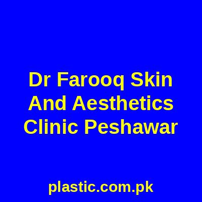Dr Farooq Skin And Aesthetics Clinic Peshawar