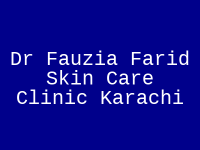 Dr Fauzia Farid Skin Care Clinic Karachi