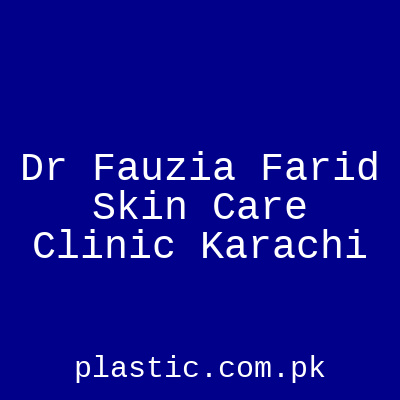 Dr Fauzia Farid Skin Care Clinic Karachi