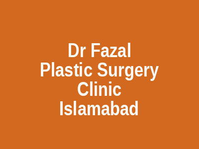 Dr Fazal Plastic Surgery Clinic Islamabad
