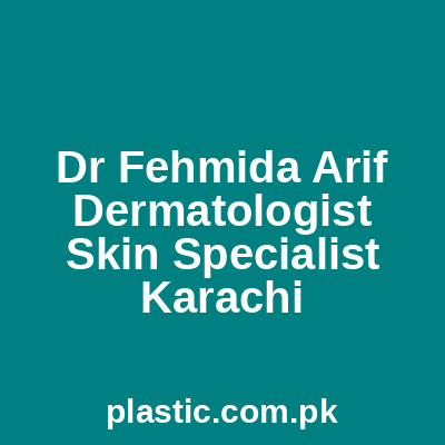 Dr Fehmida Arif Dermatologist Skin Specialist Karachi