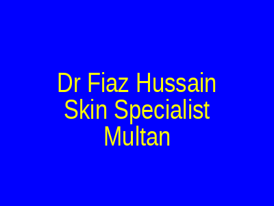 Dr Fiaz Hussain Skin Specialist Multan