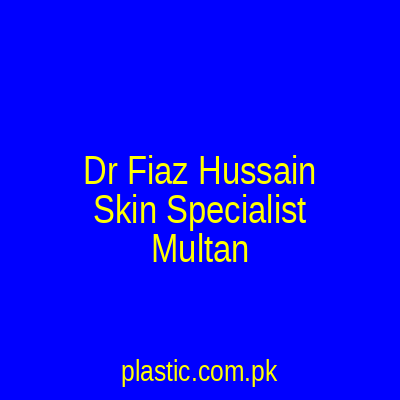 Dr Fiaz Hussain Skin Specialist Multan
