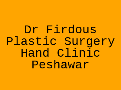 Dr Firdous Plastic Surgery Hand Clinic Peshawar