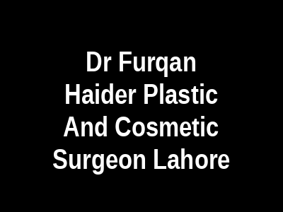Dr Furqan Haider Plastic And Cosmetic Surgeon Lahore