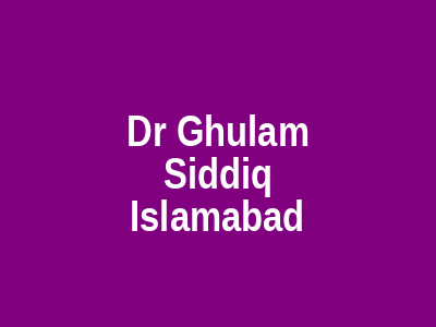Dr Ghulam Siddiq Islamabad