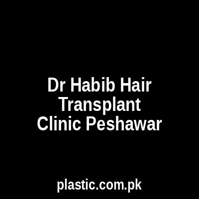 Dr Habib Hair Transplant Clinic Peshawar