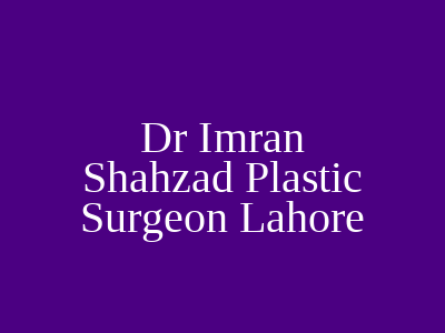 Dr Imran Shahzad Plastic Surgeon Lahore