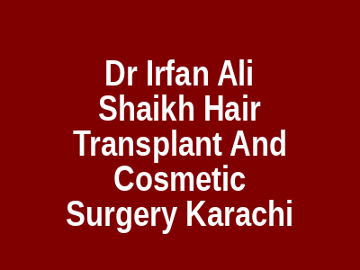 Dr Irfan Ali Shaikh Hair Transplant And Cosmetic Surgery Karachi