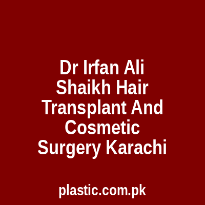Dr Irfan Ali Shaikh Hair Transplant And Cosmetic Surgery Karachi