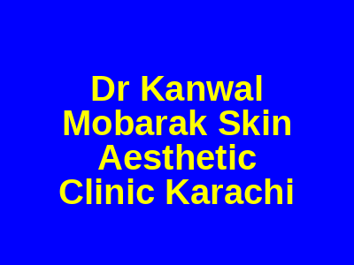 Dr Kanwal Mobarak Skin Aesthetic Clinic Karachi