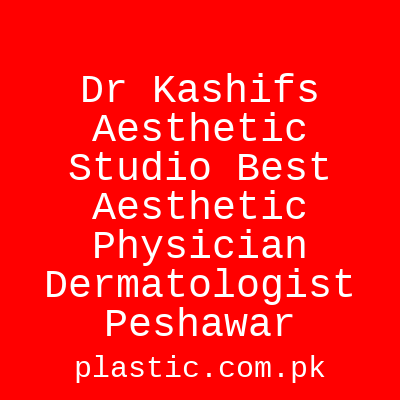 Dr Kashifs Aesthetic Studio Best Aesthetic Physician Dermatologist Peshawar