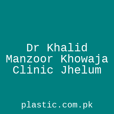 Dr Khalid Manzoor Khowaja Clinic Jhelum