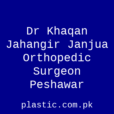 Dr Khaqan Jahangir Janjua Orthopedic Surgeon Peshawar