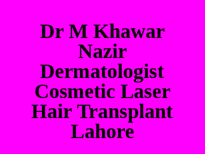 Dr M Khawar Nazir Dermatologist Cosmetic Laser Hair Transplant Lahore