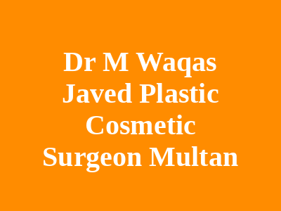 Dr M Waqas Javed Plastic Cosmetic Surgeon Multan
