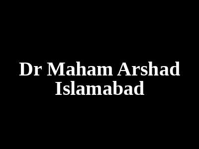 Dr Maham Arshad Islamabad