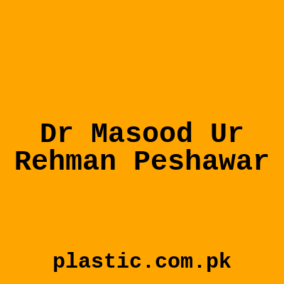 Dr Masood Ur Rehman Peshawar