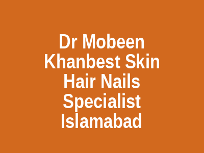 Dr Mobeen Khanbest Skin Hair Nails Specialist Islamabad