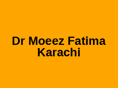 Dr Moeez Fatima Karachi