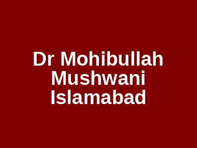 Dr Mohibullah Mushwani Islamabad