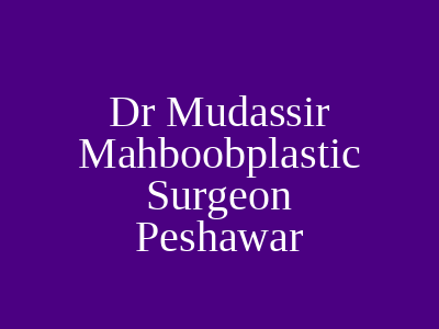 Dr Mudassir Mahboobplastic Surgeon Peshawar
