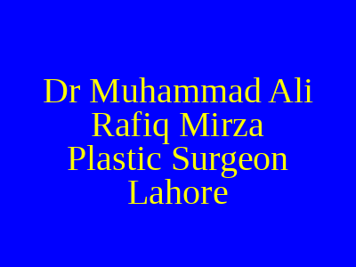 Dr Muhammad Ali Rafiq Mirza Plastic Surgeon Lahore
