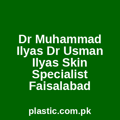 Dr Muhammad Ilyas Dr Usman Ilyas Skin Specialist Faisalabad