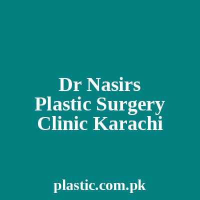 Dr Nasirs Plastic Surgery Clinic Karachi
