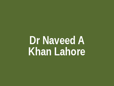 Dr Naveed A Khan Lahore