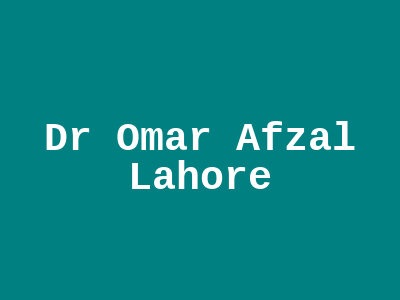 Dr Omar Afzal Lahore