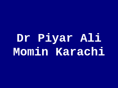 Dr Piyar Ali Momin Karachi